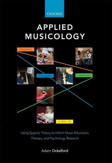Applied Musicology : Using Zygonic Theory To Inform Music Education, Therapy & Psychology Research.