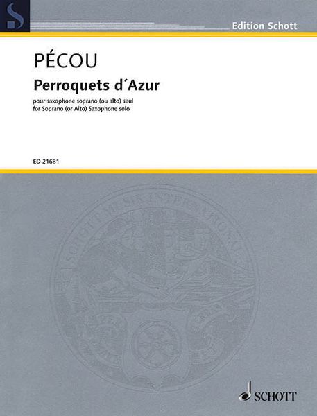 Perroquets d'Azur : For Soprano (Or Alto) Saxophone Solo (1993/2007).