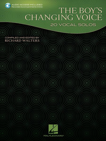 The Boy's Changing Voice : 20 Vocal Solos / compiled and edited by Richard Walters.