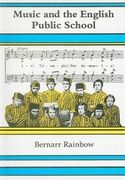 Music and The English Public School / edited by Bernarr Rainbow.