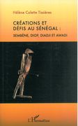 Créations Et Défis Au Sénégal : Sembène, Diop, Diadji Et Awadi.