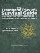 Trombone Player's Survival Guide : How To Get Out and Stay Out of Pain...