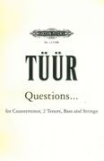 Questions... : For Countertenor, 2 Tenors, Bass and Strings (2007).