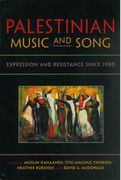 Palestinian Music and Song : Expression and Resistance Since 1900.