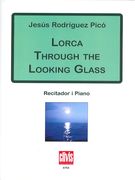 Lorca Through The Looking Glass : Per A Recitador I Piano.