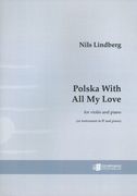 Polska With All My Love : For Violin and Piano (Or Instrument In B Flat and Piano) (1957).