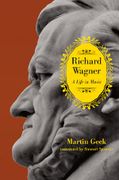 Richard Wagner : A Life In Music / translated by Stewart Spencer.
