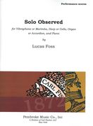 Solo Observed : For Vibraphone Or Marimba, Harp Or Cello, Organ Or Accordion, and Piano (1982).