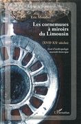 Cornemuses à Miroirs Du Limousin (XVIIe-XXe Siècles) : Essai d'Anthropologie Musicale Historique.