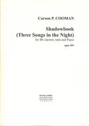 Shadowbook (Three Songs In The Night), Op. 999 : For B Flat Clarinet, Tuba and Piano (2013).