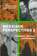 Messiaen Perspectives 2 : Techniques, Influence and Reception.
