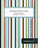 Antepenultimate Tango : For Tuba-Euphonium Quartet (2012).