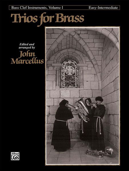 Trios For Brass, Vol. 1 : For Bass Clef Intruments - Easy-Intermediate / Ed. by John Marcellus.