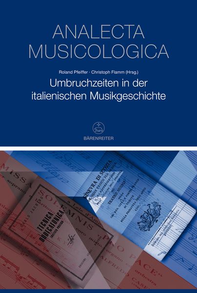 Umbruchzeiten In der Italienischen Musikgeschichte : Deutsch-Italienische Round-Table-Gespräche.