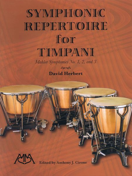 Symphonic Repertoire For Timpani : Mahler Symphonies No. 1, 2 and 3 / Ed. Anthony J. Cirone.