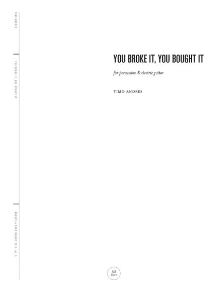 You Broke It, You Bought It : For Percussion and Electric Guitar (2011).