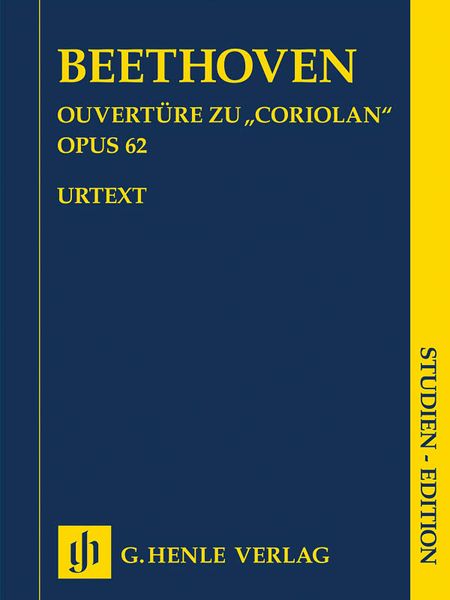 Overtüre Zu Coriolan, Op. 62 / edited by Hans-Werner Küthen.