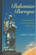 Bohemian Baroque : Czech Musical Culture and Style, 1600-1750.