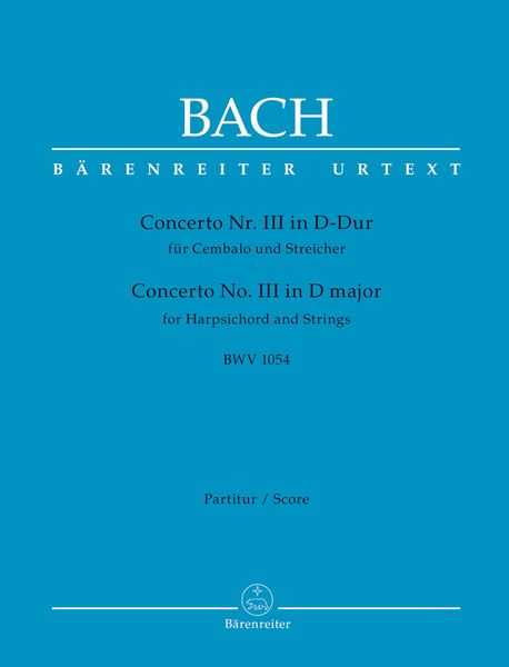 Concerto No. III In D-Dur, BWV 1054 : Für Cembalo und Streicher / edited by Werner Breig.