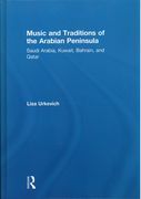 Music and Traditions Of The Arabian Penninsula : Saudi Arabia, Kuwait, Bahrain, and Qatar.