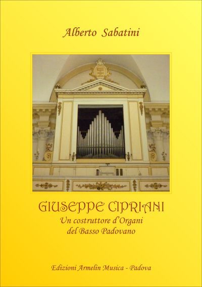 Giuseppe Cipriani : Un Costruttore d'Organi Del Basso Padovano.