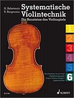 Systematische Violintechnik : Die Bausteine Des Violinspiels - Band 6.