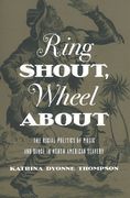 Ring Shout, Wheel About : The Racial Politics Of Music and Dance In North American Slavery.