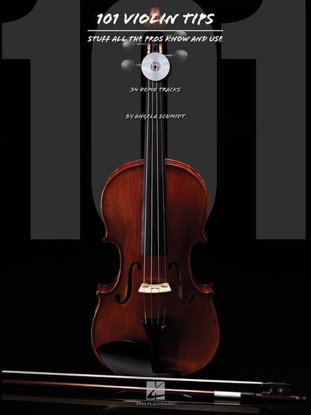 101 Violin Tips : Stuff All The Pros Know and Use.