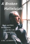 Broken Halllelujah : Rock and Roll, Redemption, and The Life of Leonard Cohen.