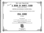 Bird In Igor's Yard : For Big Band / Ed. Andrew Homzy, Rob Duboff and Jeffrey Sultanof.