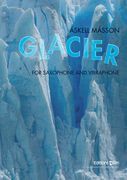 Glacier : For Saxophone (Baritone, Alto and Soprano) and Vibraphone (2002).