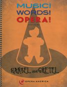 Music! Words! Opera! : Featuring Hansel and Gretel.