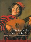 Lute In The Dutch Golden Age : Musical Culture In The Netherlands, 1580-1670.