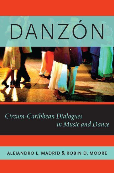 Danzon : Circum-Caribbean Dialogues In Music and Dance.