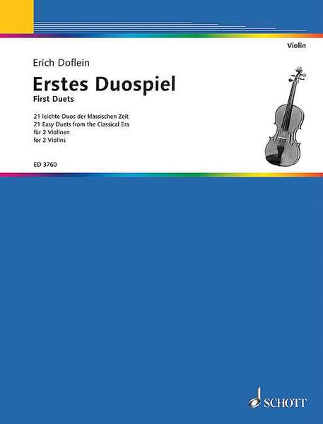 Erstes Duospiel = First Duets - 21 Easy Duets From The Classical Era : For 2 Violins.