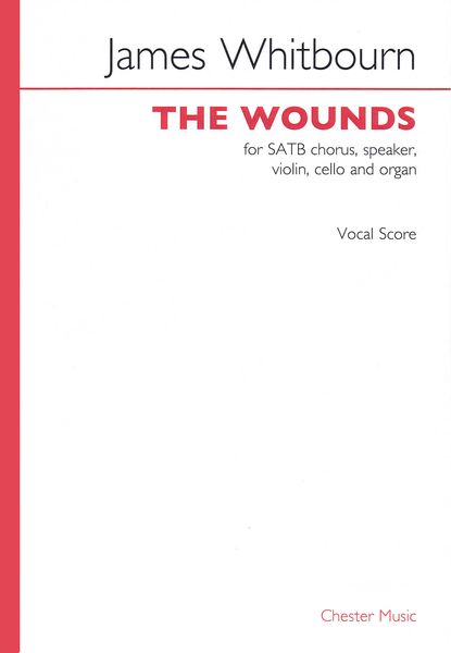 Wounds : For SATB Chorus, Speaker, Violin, Cello and Organ.