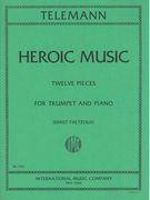 Heroic Music : 12 Pieces For Trumpet and Piano / Ed. by Ernst Paetzold.