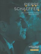 Pierre Schaeffer : Les Constructions Impatientes / edited by Martin Kaltenecker and Karine le Bail.