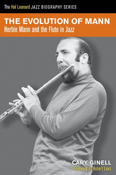 Evolution of Mann : Herbie Mann and The Flute In Jazz.