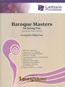 Baroque Masters : For String Trio (With Optional Violin 2 For Viola) / arranged by Philip Clark.