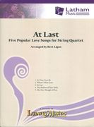 At Last - Five Popular Love Songs : For String Quartet / arranged by Bert Ligon.