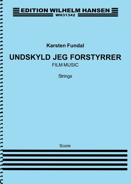 Undskyld Jeg Forstyrrer : Filmmusik For Orkester (2011).