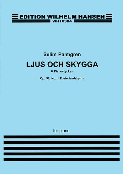 Ljus Och Skygga : 6 Pianostycken - Op. 51 No. 1 : Fosterlandshymn.