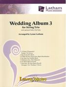 Wedding Album III : For String Trio / arranged by Lynn Latham.