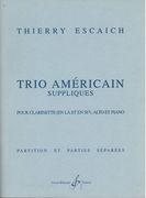 Trio Américain - Suppliques : Pour Clarinette (En la Et En Sib), Alto Et Piano.