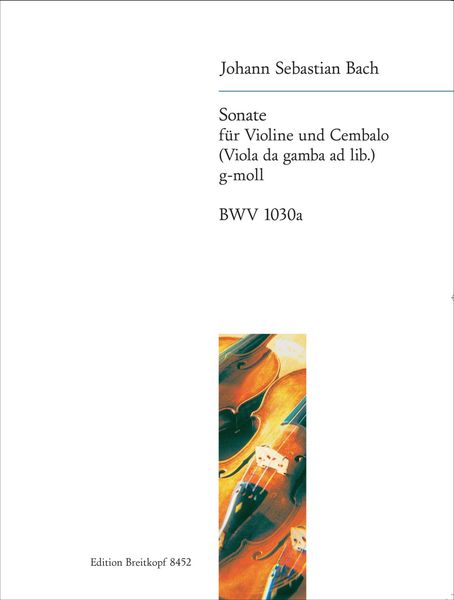 Sonate G-Moll, BWV 1030a : Für Violine und Cembalo (Viola Da Gamba Ad Lib.) / Ed. Klaus Hofmann.