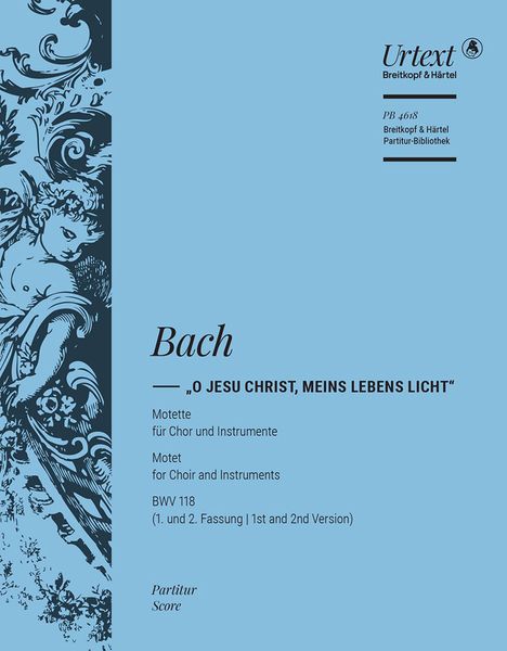 O Jesu Christ, Meins Lebens Licht : Motette Für Chor und Instrumente, BWV 118 / Ed. Wolfram Ensslin.