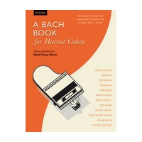 Bach Book For Harriet Cohen : Transcriptions For Pianoforte From The Works Of J. S. Bach.