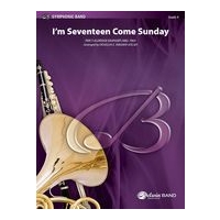 I'm Seventeen Come Sunday : For Concert Band.