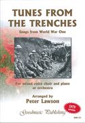 Tunes From The Trenches - Songs From World War One : For Mixed Voice Choir and Piano Or Orchestra.